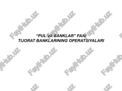 “pul va banklar” fanitijorat banklarining operatsiyalari — PPTX
