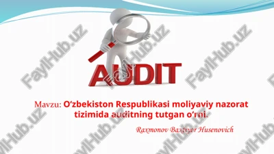 oʻzbekiston respublikasida moliyaviy nazorat tizimida auditning tushunchasi va ahamiyati — PPTX