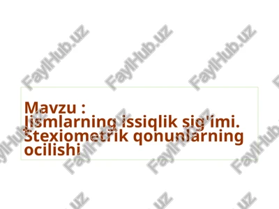 jismlarning issiqlik sig'imi va stexiometrik qonunlar — PPTX