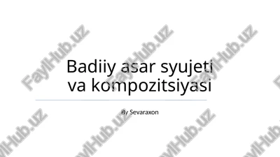 badiiy asar syujeti va kompozitsiyasi — PPTX