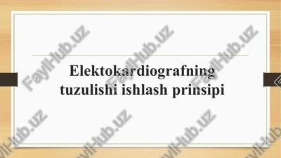 elektokardiografning tuzulishi ishlash prinsipi — PPTX