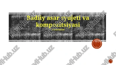 badiiy asar syujeti va kompozitsiyasi — PPTX