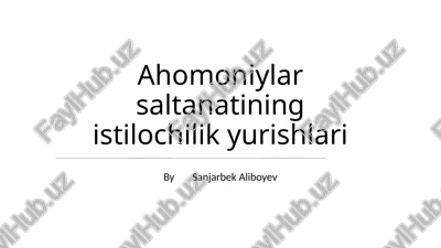 ahomoniylar saltanatining istilochilik yurishlari — PPTX