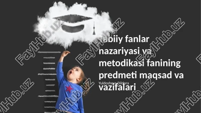 tabiiy fanlar nazariyasi va metodikasi fanining predmeti maqsad va vazifalari — PPTX