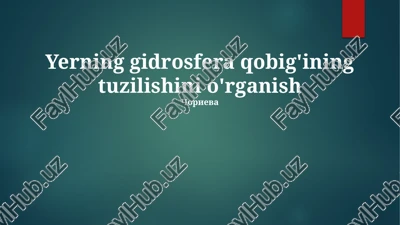 yerning gidrosfera qobig'ining tuzilishini o'rganish — PPTX