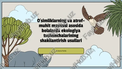 oʻsimliklarning va atrof-muhit mavzusi asosida bolalarda ekologiya tushunchalarining shakllantirish usullari — PPTX