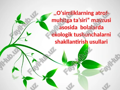 o‘simliklarning atrof-muhitga ta’siri — PPTX