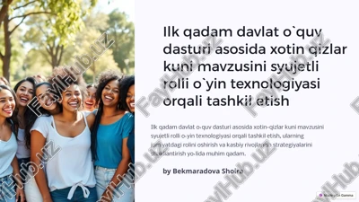 ilk qadam davlat o`quv dasturi asosida xotin-qizlar kuni mavzusini syujetli rolli o`yin texnologiyasi orqali tashkil etish — PPTX