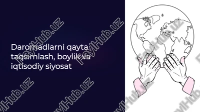 daromadlarni qayta taqsimlash, boylik va iqtisodiy siyosat — PPTX