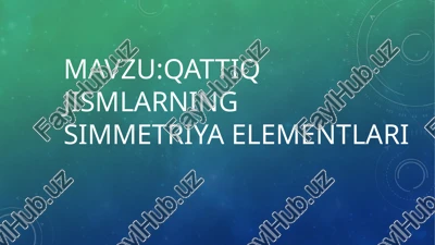 qattiq jismlarning simmetriya elementlari — PPTX