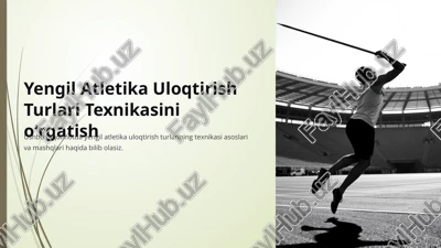 yengil atletika uloqtirish turlari texnikasini oʻrgatish — PPTX