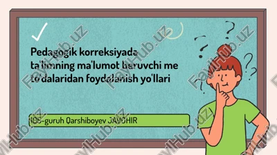 pedagogik korreksiyada ta'limning ma'lumot beruvchi me to'dalaridan foydalanish yo'llari — PPTX