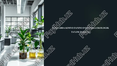 kimyo fanini o'qitishda ekologik ta'lim-tarbiya — PPTX