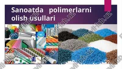 sanoatdapolimerlarniolishusullari — PPTX
