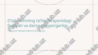 oʻqituvchining taʼlim jarayonidagi faoliyati va darsga tayyorgarligi — PPTX