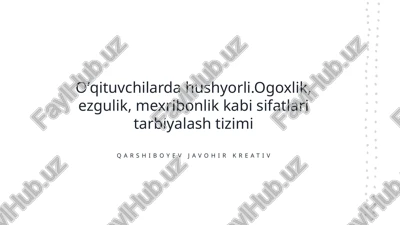 oʻqituvchilarda hushyorlik va ogoxlikni rivojlantirish usullari — PPTX
