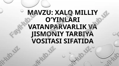 xalq milliy o’yinlari vatanparvarlik va jismoniy tarbiya vositasi sifatida — PPTX