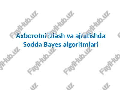 axborotni izlash va ajratishda sodda bayes algoritmlari — PPTX