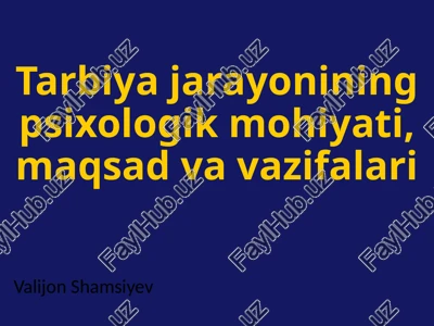 tarbiya jarayonining psixologik mohiyati, maqsad va vazifalari — PPTX