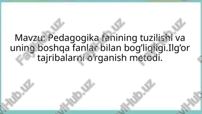 pedagogika fanining tuzilishi va uning boshqa fanlar bilan bog’liqligi.ilg’or tajribalarni o’rganish — PPTX