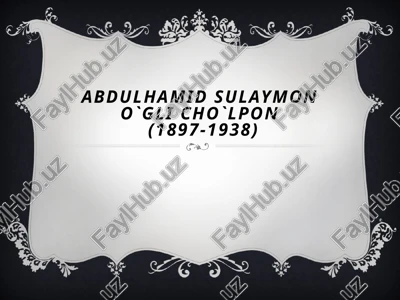 abdulhamid sulaymon o`gli cho`lpon(1897-1938) — PPTX