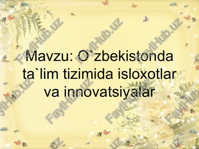 o`zbekistonda ta`lim tizimida isloxotlar vainnovatsiyalar — PPTX