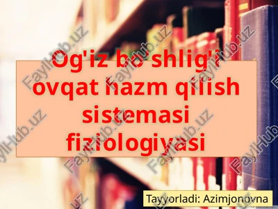 og'iz bo'shlig'i ovqat hazm tizimi fiziologiyasi — PPTX