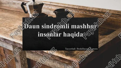 daun sindromli mashhur insonlar haqida — PPTX
