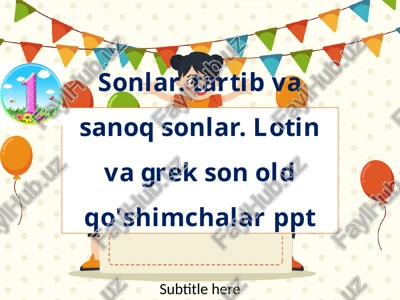sonlar.tartibvasanoqsonlar.lotinvagrekson oldqo'shimchalarppt — PPTX