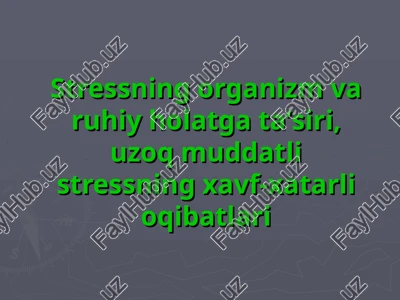 stressning ta'siri va uzoq muddatli stressning oqibatlari — PPT