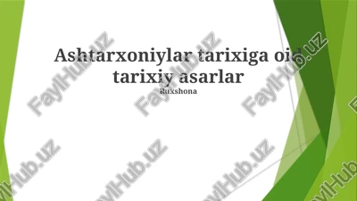 ashtarxoniylar tarixiga oid tarixiy asarlar — PPTX