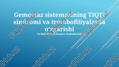 gemostaz sistemasining tiqti sindromi va trombofiliyalarda oʻzgarishi — PPTX