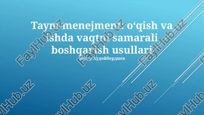 taym-menejment: oʻqish va ishda vaqtni samarali boshqarish usullari — PPTX
