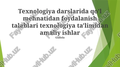 texnologiya darslarida qo'l mehnatidan foydalanish talablari — PPTX