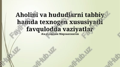 aholini va hududlarni tabbiy hamda texnogen xususiyatli favqulodda vaziyatlar — PPTX