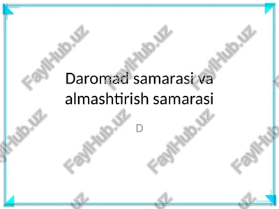 daromad samarasi va almashtirish samarasi — PPTX