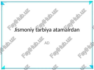 jismoniy tarbiya atamalrdan — PPTX