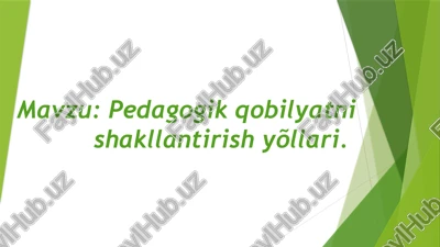 pedagogik qobiliyatni shakllantirish yo'llari — PPTX