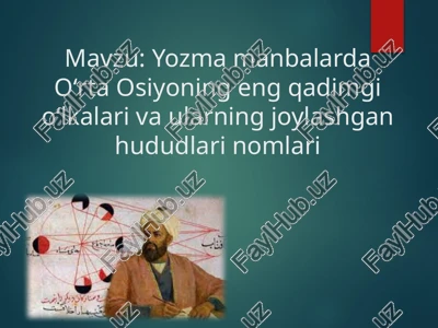 yozma manbalarda oʻrta osiyoning eng qadimgi oʻlkalari va ularning joylashgan hududlari nomlari — PPTX