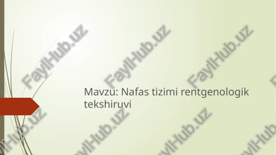 nafas tizimi rentgenologik tekshiruvi ko’krakqafasi rentgenografiyasi — PPTX