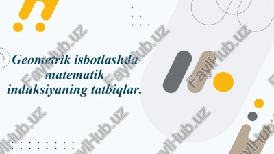 geometrik isbotlashda matematik induksiyaning tatbiqlari — PPTX