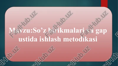 so’z birikmalari va gap ustida ishlash metodikasi — PPTX