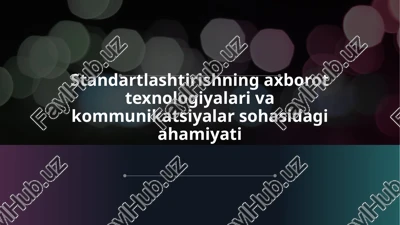 standartlashtirishning axborot texnologiyalari va kommunikatsiyalar sohasidagi ahamiyati — PPTX