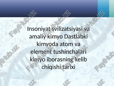 insoniyat svilizatsiyasi va amaliy kimyo dastlabki kimyoda atom va element tushinchalari kimyo iborasning kelib chiqishi tarixi — PPTX