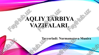aqliy tarbiya vazifalari. — PPTX