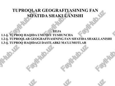 tuproqlar geografiyasining fan sifatida shakllanishi — PPTX