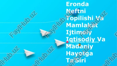 eronda neftni topilishi va mamlakat ijtimoiy iqtisodiy va madaniy hayotga taʼsiri — PPTX