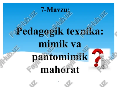 pedagogik texnika: mimik va pantomimik mahorat — PPT