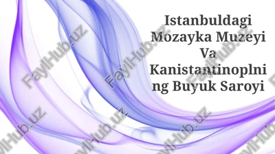 istanbuldagi mozayka muzeyi va kanistantinoplning buyuk saroyi — PPTX