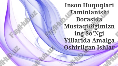 o'zbekistonda inson huquqlari taminlanishi borasida mustaqilligimizning so'ngi yillarida amalga oshirilgan ishlar — PPTX